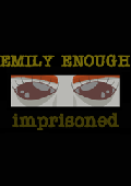 Emily Enough: Imprisoned